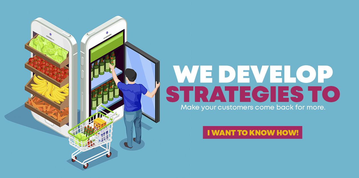 We create strategies for your customer to return. Contact us.